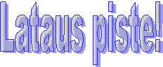 Lataus piste!
